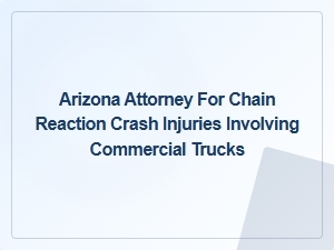 Arizona Attorney Specializing in Commercial Truck Crash Liability