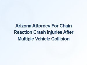 Seek Legal Help After a Multi-Vehicle Crash in Arizona