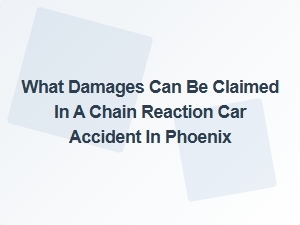 What Damages Can You Claim After a Chain Reaction Crash in Phoenix?